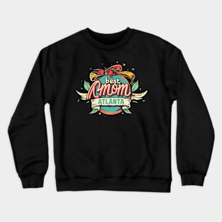 Best Mom from ATLANTA, mothers day gift ideas Crewneck Sweatshirt